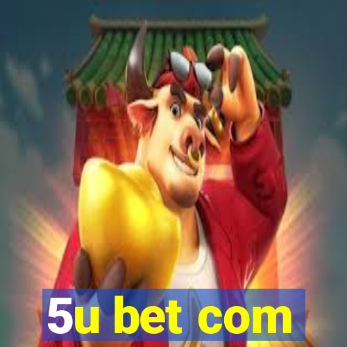 5u bet com